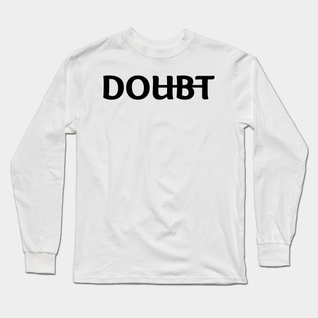 Dont Doubt and DO it Motivation Long Sleeve T-Shirt by who_rajiv